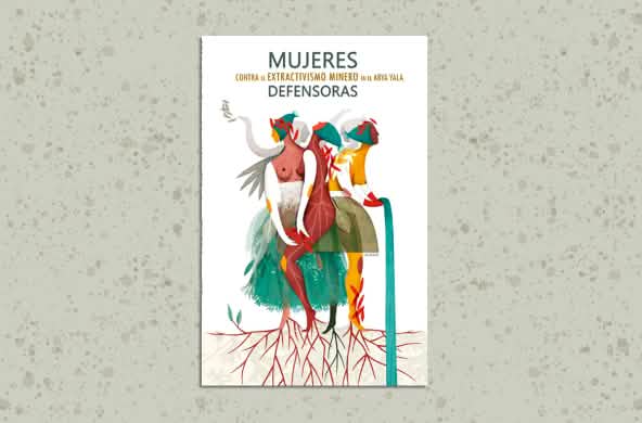 Portada del libro "Mujeres defensoras contra el extractivismo minero en el Abya Yala"