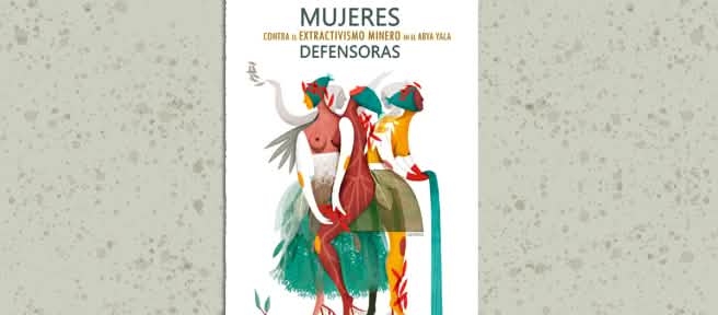 Libro y mapa: Mujeres defensoras contra el extractivismo minero en Abya ...